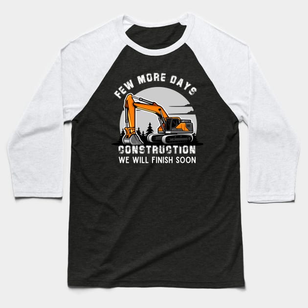 Few More Days Construction For Men Dad Construction Worker Baseball T-Shirt by Emouran